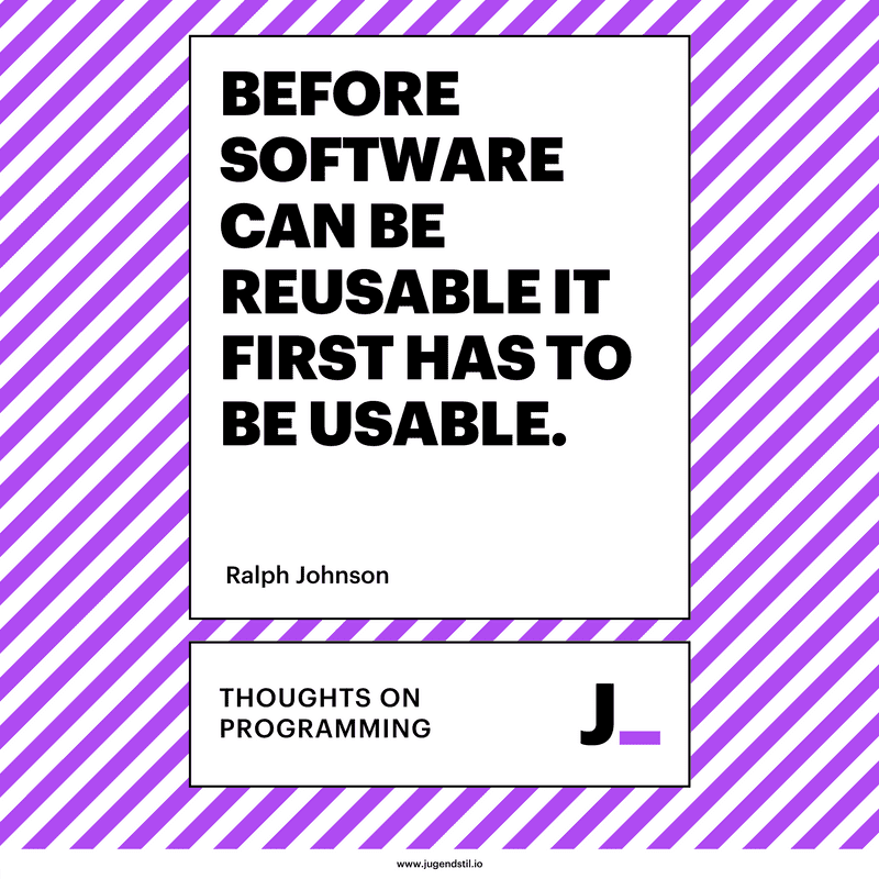 Before software can be reusable it first has to be usable.